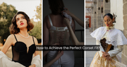 How to Achieve the Perfect Corset Fit