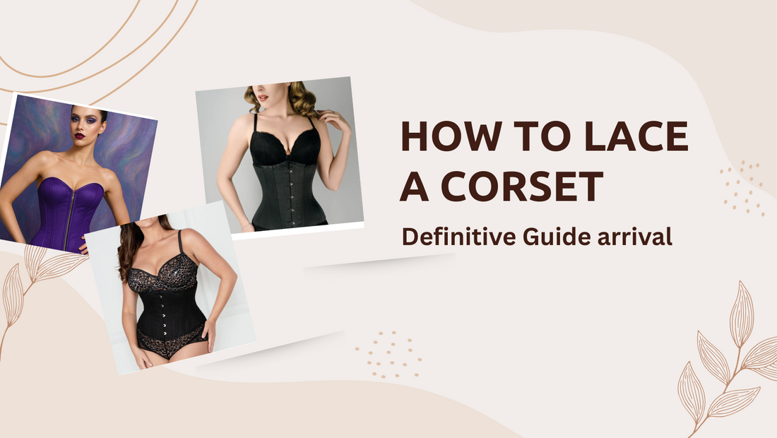 How to Lace a Corset: Definitive Guide